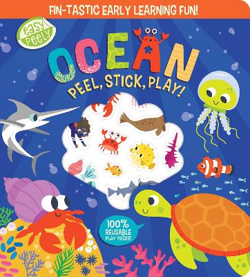 Easy Peely Ocean - Peel, Stick, Play!: Fin-tastic early learning fun! book