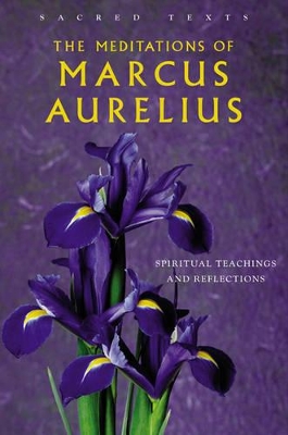 Meditations Of Marcus Aurelius: Sacred Texts by George Long