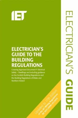 Electrician's Guide to the Building Regulations by The Institution of Engineering and Technology