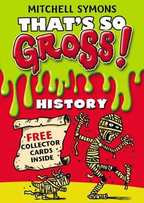 That's So Gross!: History by Mitchell Symons