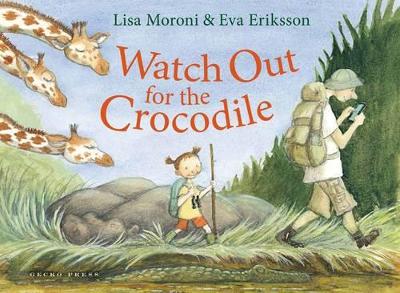 Watch Out for the Crocodile by Lisa Moroni