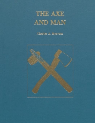 The Axe and Man: The History of Man's Early Technology as Exemplified by His Axe book