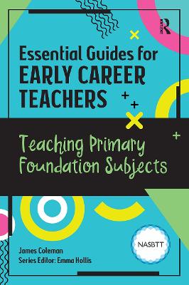 Essential Guides for Early Career Teachers: Teaching Primary Foundation Subjects book