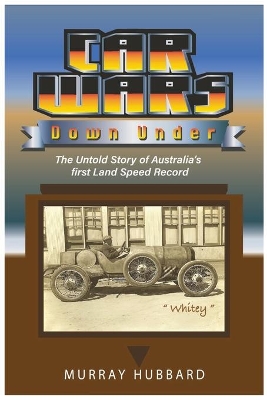 Car Wars Down Under: The Untold Story of Australia's First Land Speed Record book