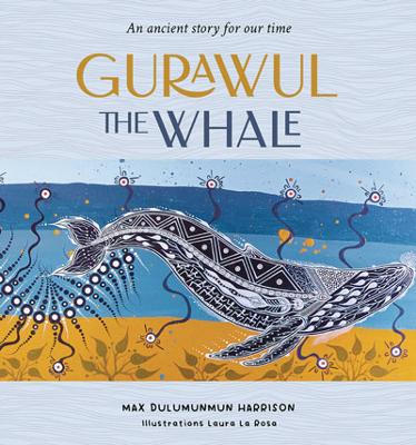 Gurawul the Whale: An ancient story for our time book