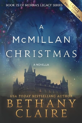 A A McMillan Christmas - A Novella (Large Print Edition): A Scottish, Time Travel Romance by Bethany Claire