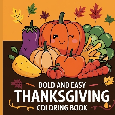 Thanksgiving Bold & Easy Coloring Book for Kids 4-8: Simple Coloring Books for Thanksgiving by Laura Bidden