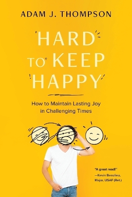 Hard to Keep Happy: How to Maintain Lasting Joy in Challenging Times book