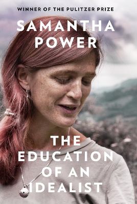 The Education of an Idealist by Samantha Power