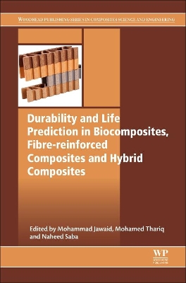 Durability and Life Prediction in Biocomposites, Fibre-reinforced Composites and Hybrid Composites by Mohammad Jawaid