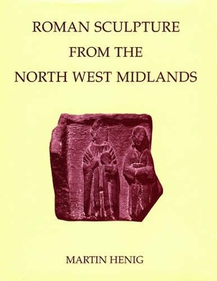 Roman Sculpture from the North West Midlands book