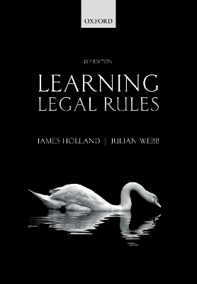 Learning Legal Rules: A Students' Guide to Legal Method and Reasoning by James Holland