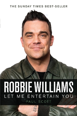 Robbie Williams : A Biography: Let Me Entertain You book
