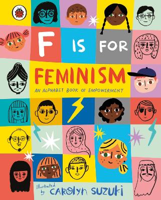 F is for Feminism: An Alphabet Book of Empowerment by Carolyn Suzuki