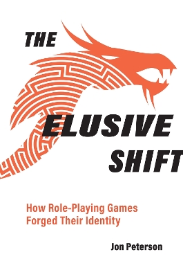 The Elusive Shift: How Role-Playing Games Forged Their Identity book