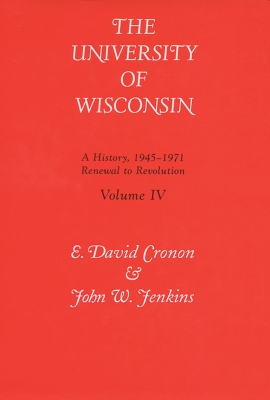 University of Wisconsin v. 4; Renewal to Revolution, 1945-71 book