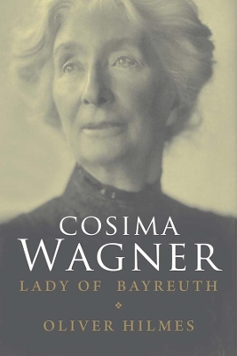 Cosima Wagner by Oliver Hilmes