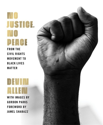 No Justice, No Peace: From the Civil Rights Movement to Black Lives Matter book