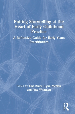Putting Storytelling at the Heart of Early Childhood Practice: A Reflective Guide for Early Years Practitioners book