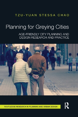 Planning for Greying Cities: Age-Friendly City Planning and Design Research and Practice book