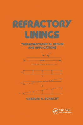 Refractory Linings: ThermoMechanical Design and Applications by Charles Schacht