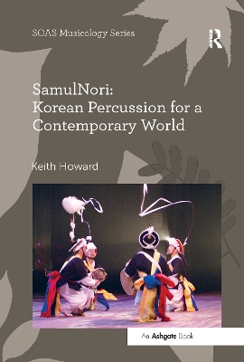 SamulNori: Korean Percussion for a Contemporary World by Keith Howard