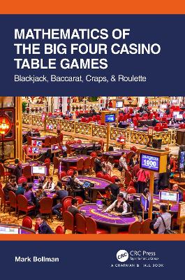 Mathematics of The Big Four Casino Table Games: Blackjack, Baccarat, Craps, & Roulette by Mark Bollman