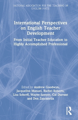 International Perspectives on English Teacher Development: From Initial Teacher Education to Highly Accomplished Professional by Andrew Goodwyn