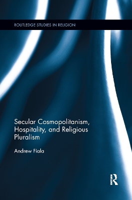 Secular Cosmopolitanism, Hospitality, and Religious Pluralism book