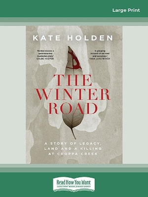 The Winter Road: A Story of Legacy, Land and a Killing at Croppa Creek by Kate Holden