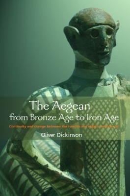 The Aegean from Bronze Age to Iron Age by Oliver Dickinson