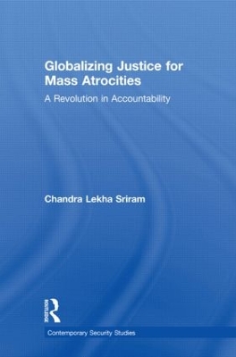 Globalizing Justice for Mass Atrocities by Chandra Lekha Sriram