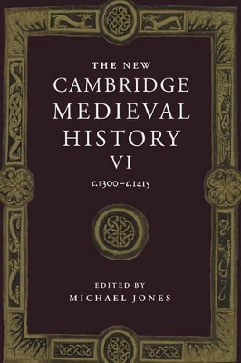 The New Cambridge Medieval History: Volume 6, c.1300-c.1415 by Michael Jones