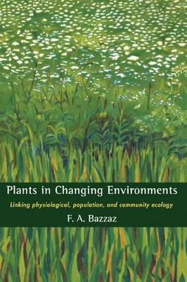 Plants in Changing Environments by F. A. Bazzaz