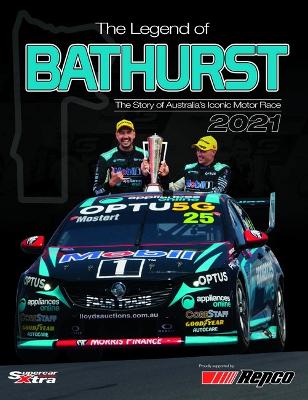 2021 The Legend of Bathurst: The Story of Australia's Iconic Motor Race book