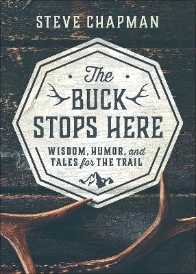 The Buck Stops Here: Wisdom, Humor, and Tales for the Trail book