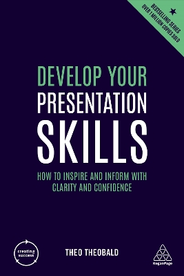 Develop Your Presentation Skills: How to Inspire and Inform with Clarity and Confidence book