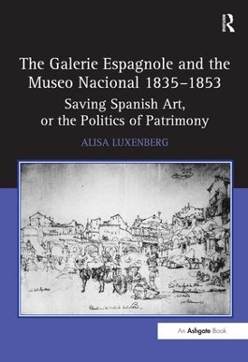 The Galerie Espagnole and the Museo Nacional 1835-1853 by Alisa Luxenberg