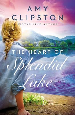 The Heart of Splendid Lake: A Sweet Romance book