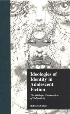Ideologies of Identity in Adolescent Fiction by Robyn McCallum