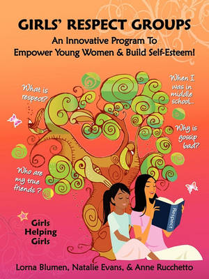 Girls' Respect Groups: An Innovative Program to Empower Young Women & Build Self-Esteem book