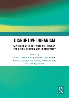 Disruptive Urbanism: Implications of the ‘Sharing Economy’ for Cities, Regions, and Urban Policy by Nicole Gurran