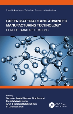 Green Materials and Advanced Manufacturing Technology: Concepts and Applications by Samson Jerold Samuel Chelladurai
