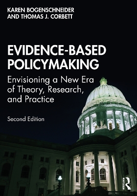 Evidence-Based Policymaking: Envisioning a New Era of Theory, Research, and Practice by Karen Bogenschneider