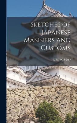 Sketches of Japanese Manners and Customs by J M W Silver