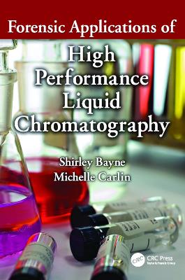 Forensic Applications of High Performance Liquid Chromatography by Shirley Bayne