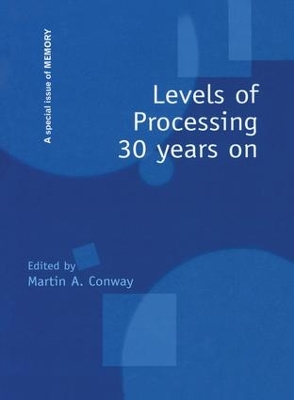 Levels of Processing 30 Years on by Martin A. Conway