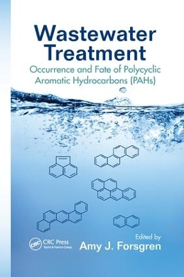 Wastewater Treatment: Occurrence and Fate of Polycyclic Aromatic Hydrocarbons (PAHs) by Amy J. Forsgren