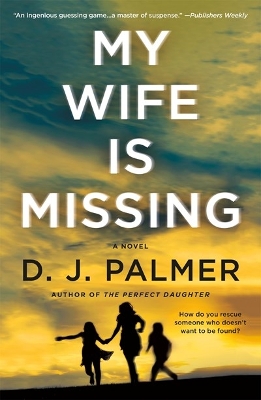 My Wife Is Missing by D. J. Palmer