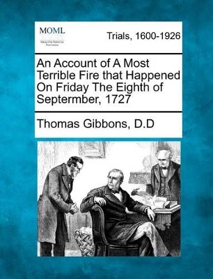 An Account of a Most Terrible Fire That Happened on Friday the Eighth of Septermber, 1727 book
